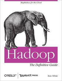 Hadoop: The Definitive Guide (O'Reilly Media, Inc. 2009)