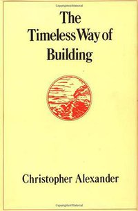 The Timeless Way of Building (Oxford University Press 1979)