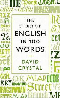 The Story of English in 100 Words (Profile Books 2011)