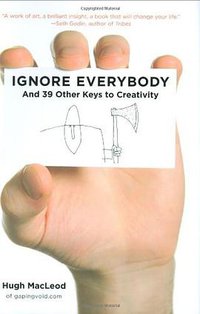 Ignore Everybody (Portfolio Hardcover 2009)