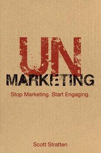 UnMarketing (Wiley 2010)