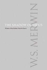 The Shadow of Sirius (Copper Canyon Press 2009)