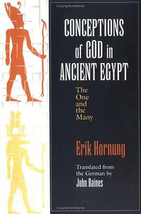 Conceptions of God in Ancient Egypt (Cornell University Press 1996)