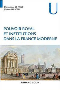 Pouvoir royal et institutions dans la France moderne