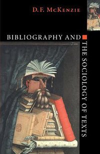 Bibliography and the Sociology of Texts