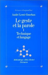 Le Geste et la Parole, tome 1