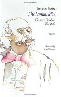 The family idiot : Gustave Flaubert, 1821-1857（5 Volume）