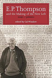 E.P. Thompson and the Making of the New Left (Monthly Review Press 2014)