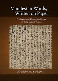 Manifest in Words, Written on Paper (Harvard University Asia Center 2011)
