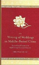 The Writing of Weddings in Middle Period China (State University of New York Press 2007)