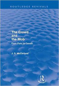 The Crowd and the Mob (Routledge 2011)