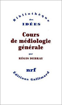 Cours de médiologie générale (Gallimard 1991)