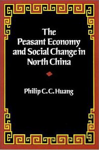 The Peasant Economy and Social Change in North China (Stanford University Press 1988)