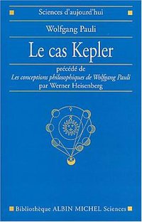 Le Cas Kepler, précédé de "Les conceptions philosophiques de Wolfgang Pauli"