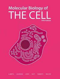 Molecular Biology of the Cell (Garland Science 2008)