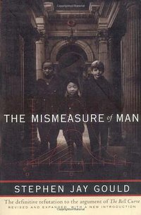 The Mismeasure of Man (W. W. Norton & Co. 1996)