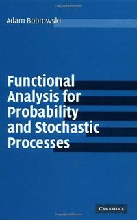 Functional Analysis For Probability And Stochastic Processes (Cambridge Univ Pr 2005)