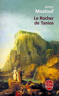 Le rocher de Tanios - Prix Goncourt 1993 (Le Livre de Poche 1996)
