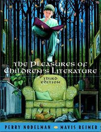 The Pleasures of Children's Literature (Allyn & Bacon 2002)