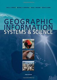 Geographic Information Systems and Science (Wiley 2010)