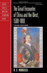 The Great Encounter of China and the West, 1500-1800 (Rowman & Littlefield Publishers 2009)