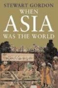 When Asia Was the World (Yale University Press 2007)