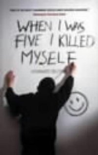 When I Was Five I Killed Myself (Canongate Books Ltd 2002)