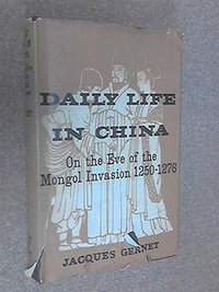 Daily Life in China on the Eve of the Mongol Invasion, 1250-76 (Allen & Unwin 1962)