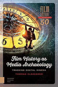 Film History as Media Archaeology (Amsterdam University Press 2017)