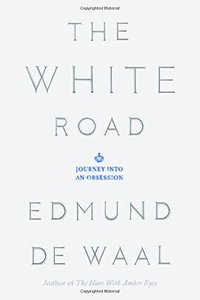 The White Road (Farrar, Straus and Giroux 2015)