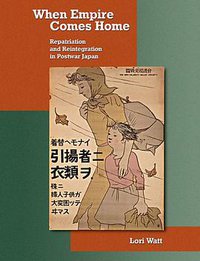 When Empire Comes Home (Harvard University Asia Center 2009)