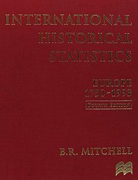 International Historical Statistics, Europe, 1750-1993 (Palgrave MacMillan 2000)