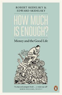 How Much Is Enough (Penguin UK 2013)