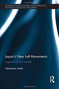 Japan's New Left Movements (Routledge 2013)