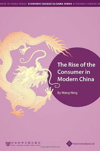 The Rise of the Consumer in Modern China (Paths International Ltd. 2012)