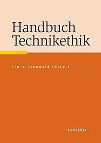 Handbuch Technikethik (J.B. Metzler 2013)