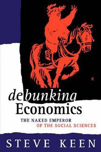 Debunking Economics (Zed Books 2002)