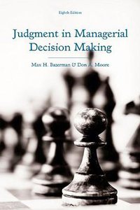 Judgment in Managerial Decision Making (Wiley 2012)