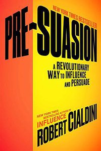 Pre-Suasion (Simon & Schuster 2016)