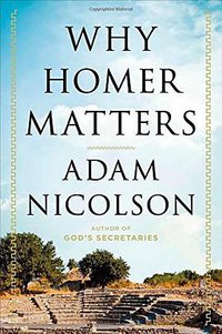 Why Homer Matters (Henry Holt and Co. 2014)