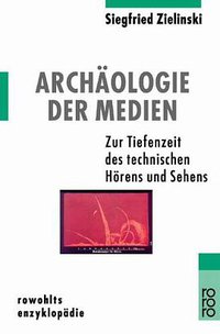 Archäologie der Medien (Rowohlt Taschenbuch Verlag 2002)