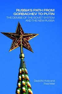 Russia's Path from Gorbachev to Putin (Routledge 2007)