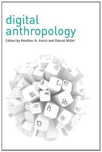 Digital Anthropology (Berg Publishers 2012)