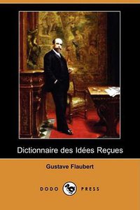 Dictionnaire des Idees Reçues (Dodo Press 2008)