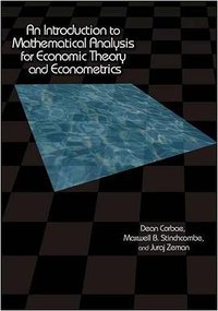 An Introduction to Mathematical Analysis for Economic Theory and Econometrics (Princeton University Press 2009)