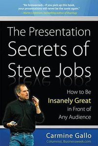 The Presentation Secrets of Steve Jobs (McGraw-Hill Education 2009)