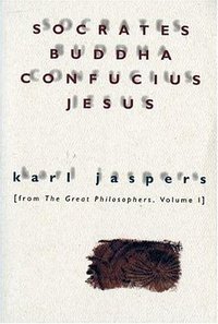 Socrates, Buddha, Confucius, Jesus (Mariner Books 1966)