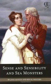 Sense and Sensibility and Sea Monsters (Quirk Books 2009)
