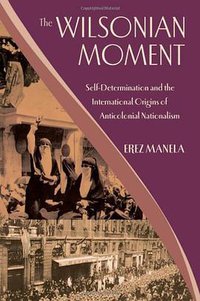 The Wilsonian Moment (Oxford University Press 2007)
