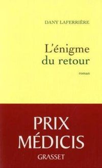 L'énigme du retour - Prix Médicis 2009 (Grasset & Fasquelle 2009)